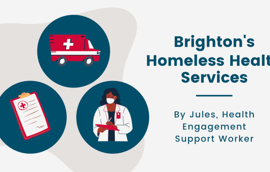Homelessness in health: In praise of Brighton’s homeless health services!